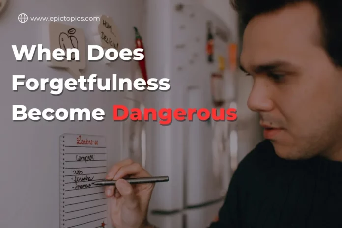 Dangerous memory problems - Forgetfulness | Epic Topics | Home Of Articles