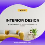 Interior Design 10 Creative Ideas to Transform Your Home